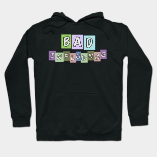 Bad Influence Hoodie